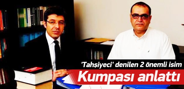 ‘Tahşiyeci’ denilen 2 önemli isim kumpası anlattı