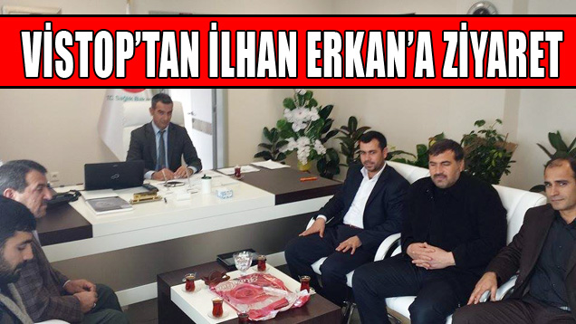 VİSTOP’tan İlhan Erkan’a Ziyaret