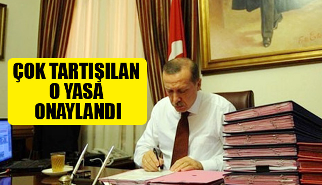 Çok Tartışılan O Yasa Onaylandı