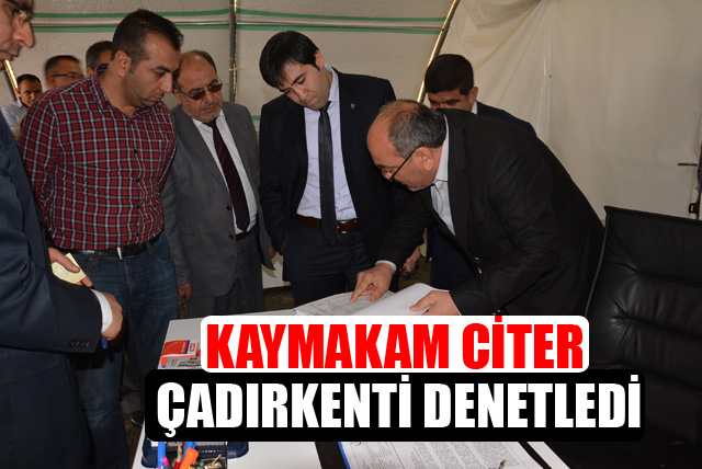 Kaymakam Citer Çadırkenti Denetledi