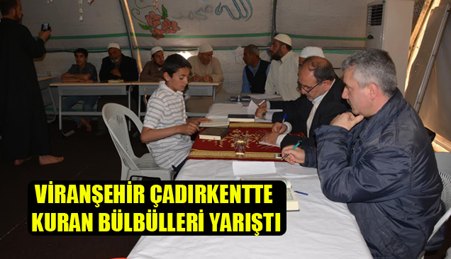 Viranşehir Çadırkentte Kuran Bülbülleri Yarıştı