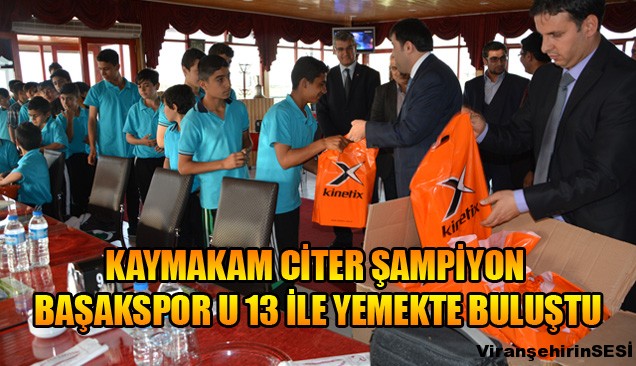 Kaymakam Citer Şampiyon Başakspor U 13 İle Yemekte Buluştu