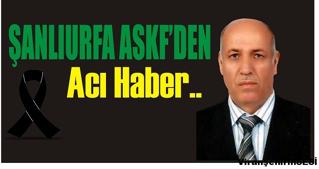 Şanlıurfa ASKF’den acı haber