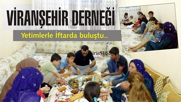 Viranşehir Derneği, Yetimlerle iftar açtı