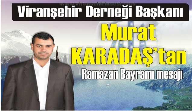 Murat Karadaş’tan, Ramazan Bayramı mesajı