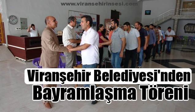 Viranşehir Belediyesi’nden Bayramlaşma Töreni