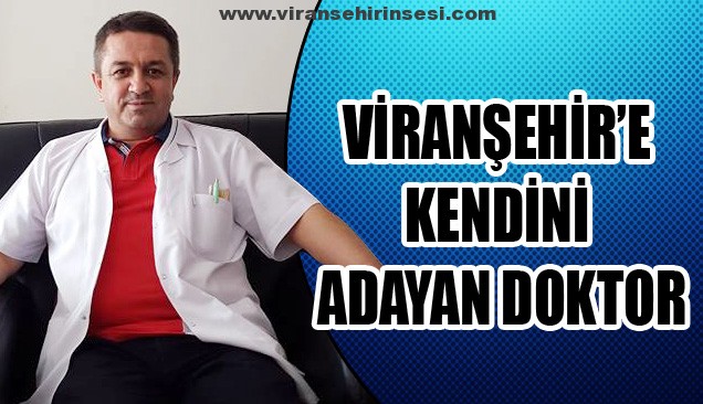 Viranşehir’e Kendini Adayan Doktor