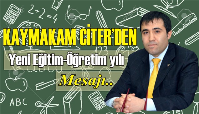 Kaymakam Citer’den, Yeni Eğitim-Öğretim yılı mesajı