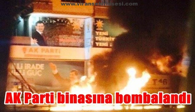 AK Parti binasına bombalandı