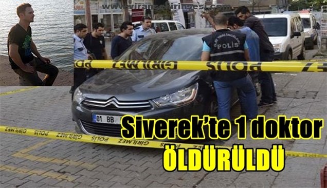 Siverek’te 1 doktor öldürüldü