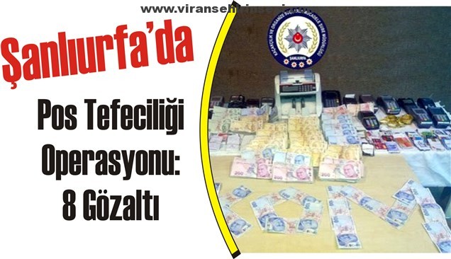 Pos Tefeciliği Operasyonu: 8 Gözaltı