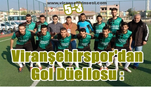 Viranşehirspor’dan Gol Düellosu : 5-3