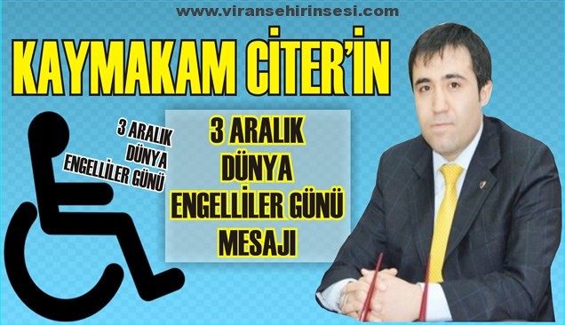 Kaymakam Citer’in 3 Aralık Dünya Engelliler Günü Mesajı