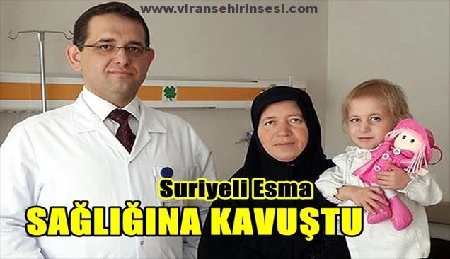 Suriyeli Esma sağlığına kavuştu