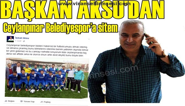 Başkan Aksu’dan Ceylanpınar Belediyespor’a Sitem