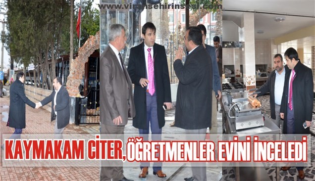 Kaymakam Citer,Öğretmenler evini inceledi