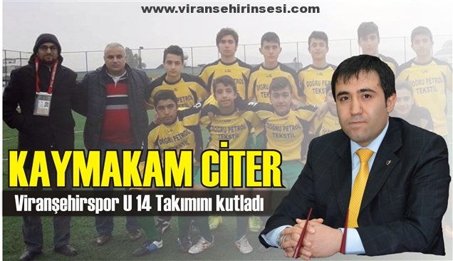 Kaymakam Citer,Viranşehirspor U 14 Takımını Kutladı