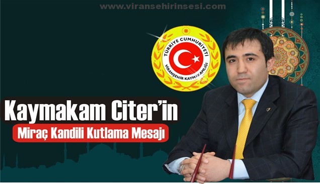 Kaymakam Citer’in Miraç Kandili Mesajı