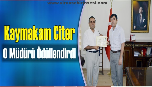 Kaymakam Citer Başarılı İdareciyi Ödüllendirdi