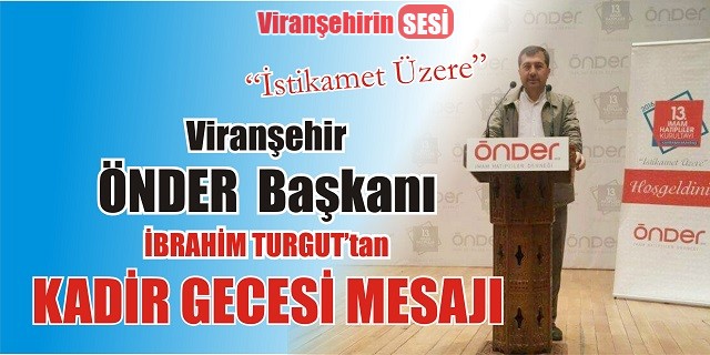 İbrahim Turgut’tan Kadir Gecesi Mesajı