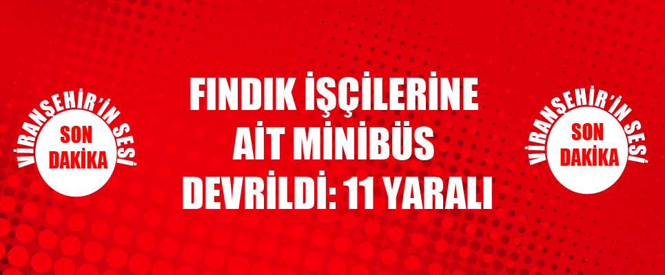 Fındık İşçilerine Ait Minibüs Devrildi: 11 Yaralı