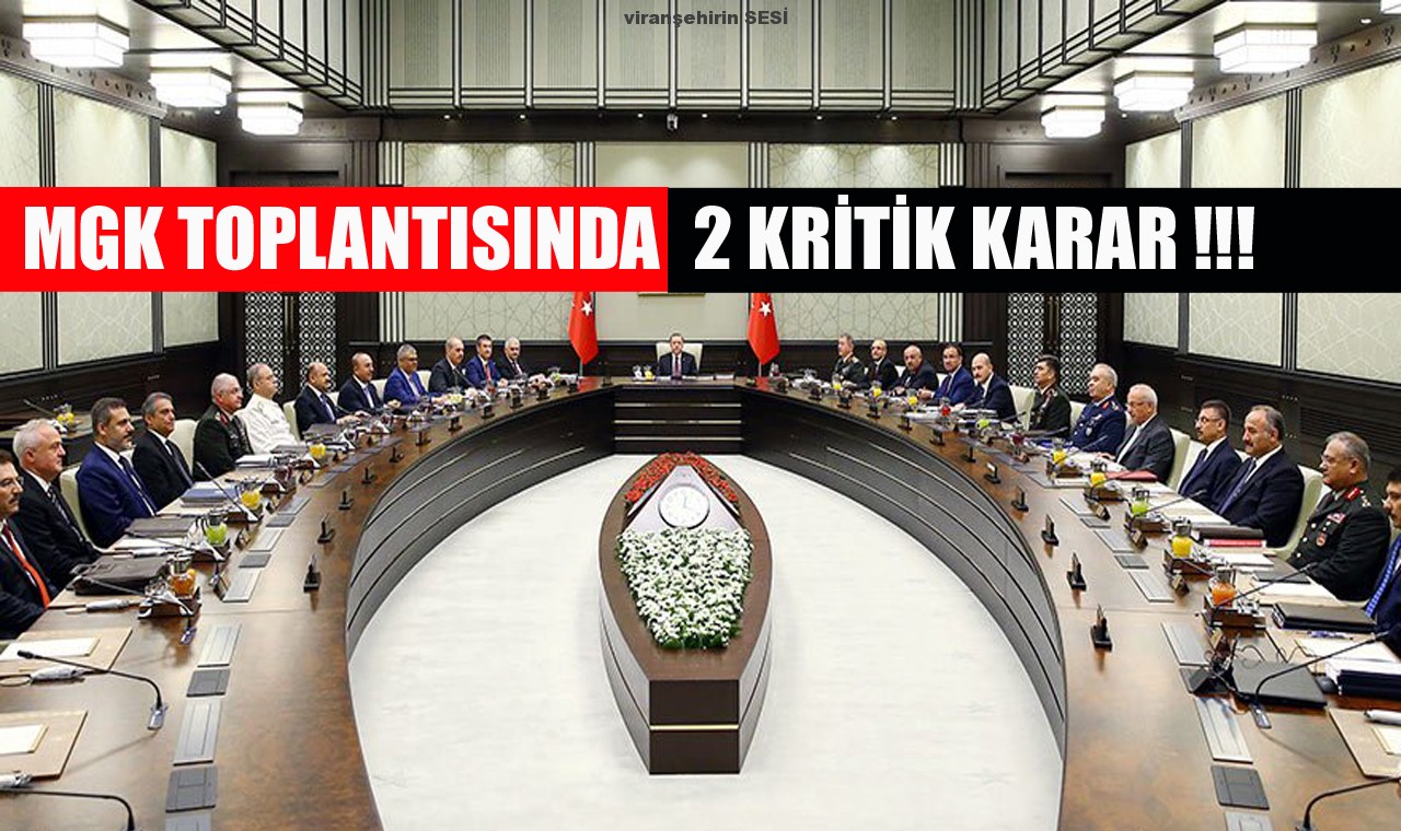 MGK TOPLANTISINDA 2 KRİTİK KARAR …