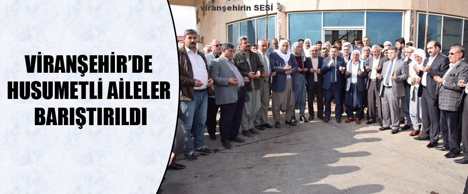 Viranşehir’de Husumetli Aileler Barıştırıldı