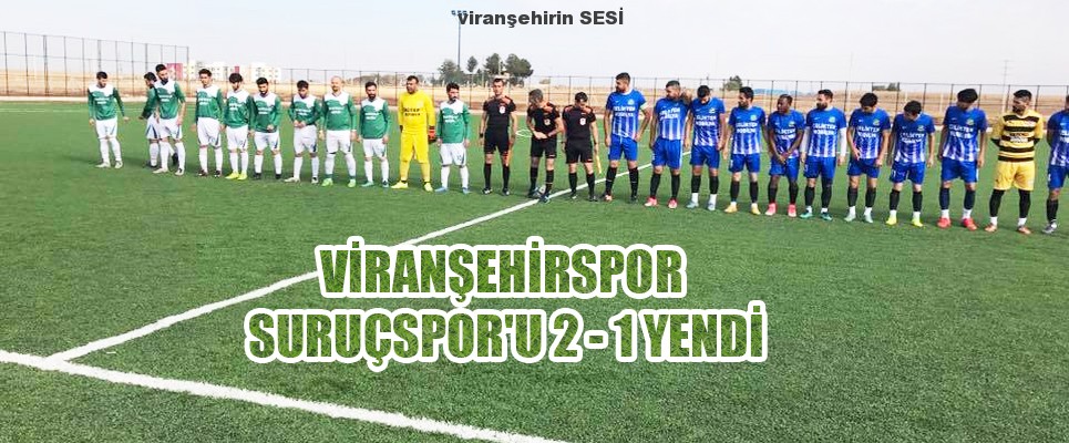 Viranşehirspor Suruçspor’u 2 – 1 Yendi