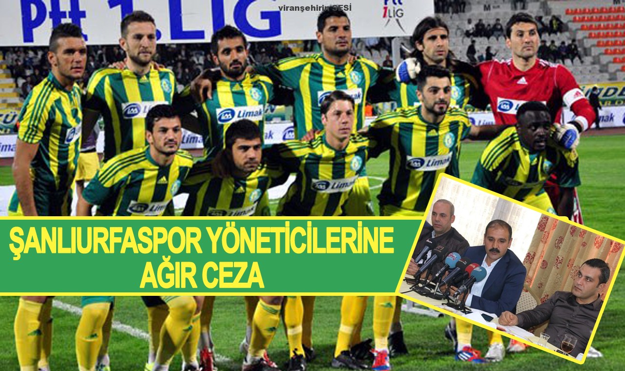 Şanlıurfaspor Yöneticilerine Ağır Ceza