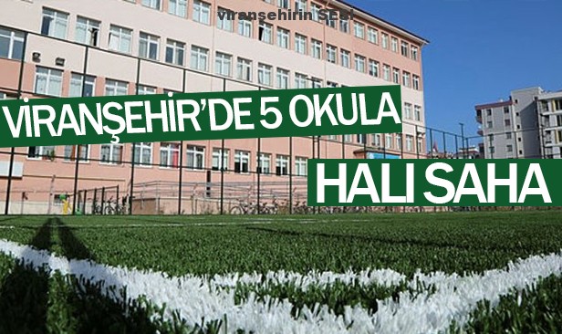 VİRANŞEHİR’DE 5 OKULA HALI SAHA