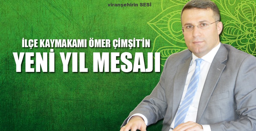 İlçe Kaymakamı Ömer Çimşit’ten Yeni Yıl Mesajı