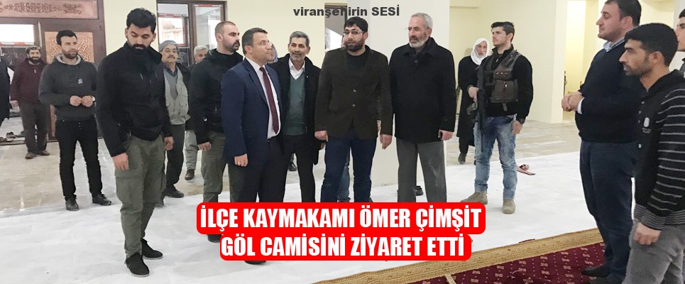 İlçe Kaymakamı Ömer Çimşit Göl Camisini Ziyaret Etti