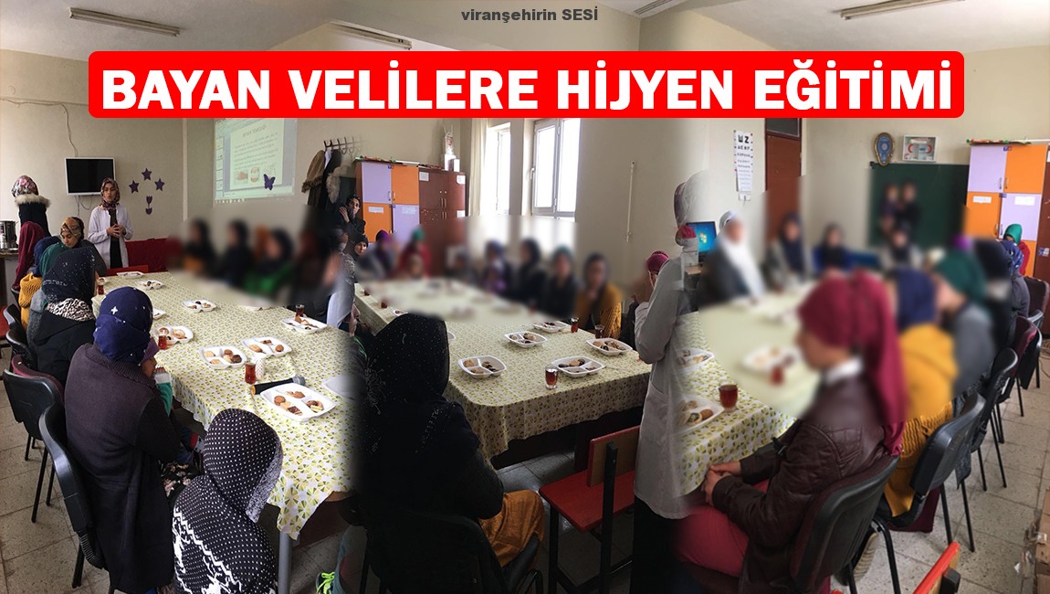 BAYAN VELİLERE HİJYEN EĞİTİMİ VERİLDİ