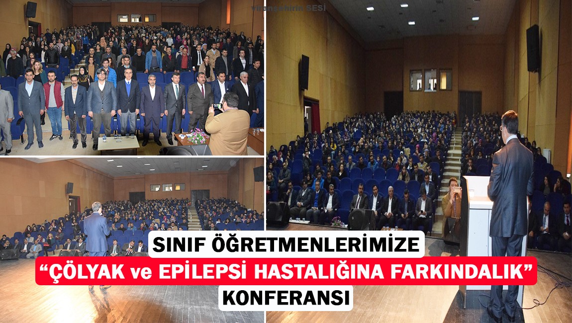 SINIF ÖĞRETMENLERİNE “ÇÖLYAK ve EPİLEPTSİ HASTALIĞINA FARKINDALIK” KONFERANSI VERİLDİ