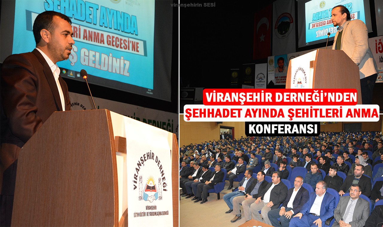 VİRANŞEHİR DERNEĞİ’NDEN “ŞEHADET AYINDA ŞEHİTLERİ ANMA” KONFERANSI