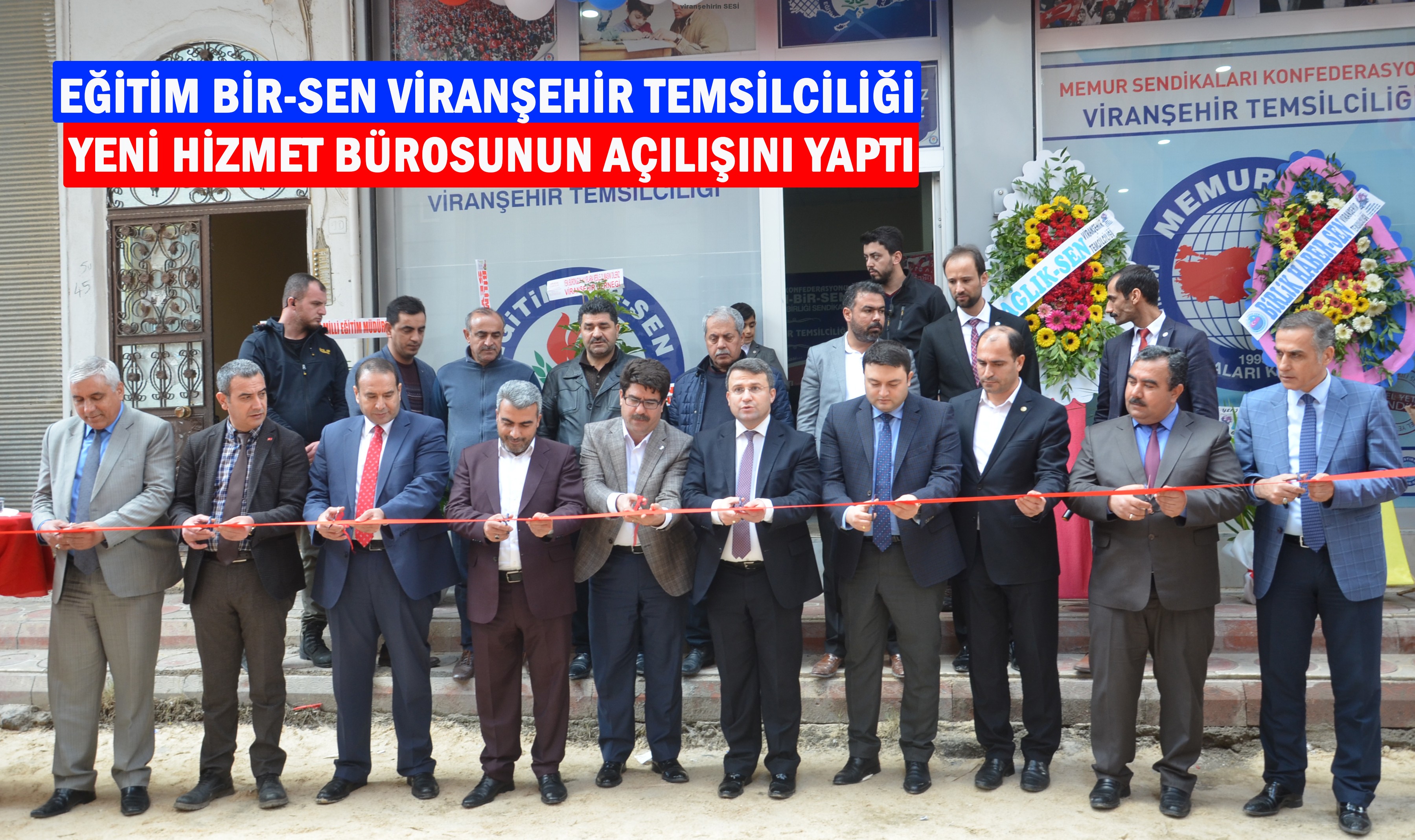 EĞİTİM BİR SEN VİRANŞEHİR TEMSİLCİLİĞİ YENİ HİZMET BÜROSUNUN AÇILIŞINI YAPTI