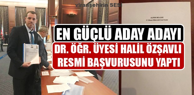 En Güçlü Aday Adayı Dr. Öğr. Üyesi Halil Özşavlı Resmi Başvurusunu Yaptı