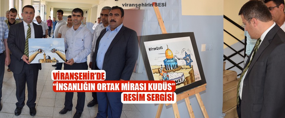 Viranşehir’de “İnsanlığın Ortak Mirası Kudüs” Resim Sergisi