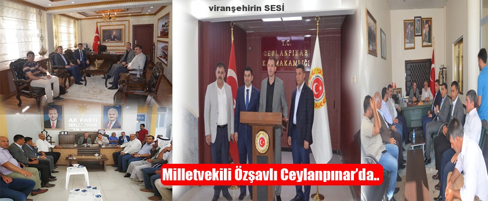 Vekil Özşavlı Ceylanpınar’da