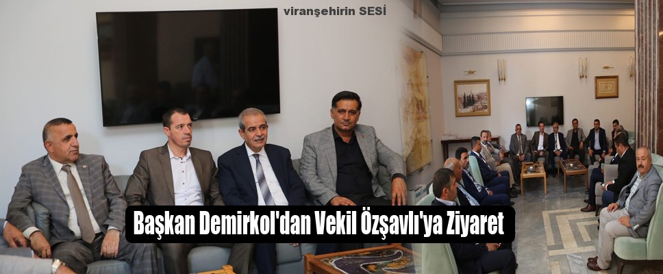 Başkan Demirkol’dan Vekil Özşavlı’ya Ziyaret