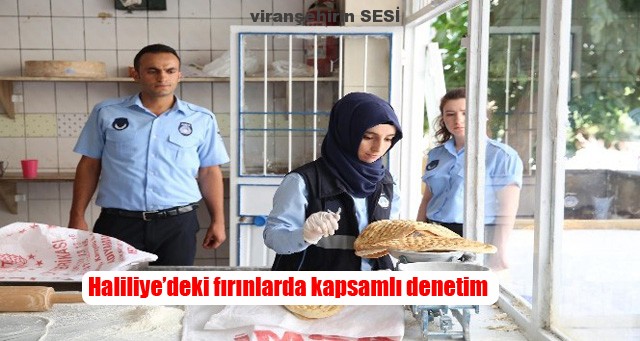 Haliliye’deki fırınlarda kapsamlı denetim