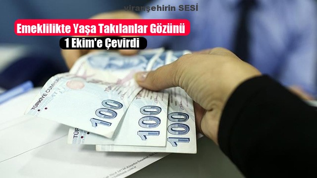 Emeklilikte Yaşa Takılanlar Gözünü 1 Ekim’e Çevirdi