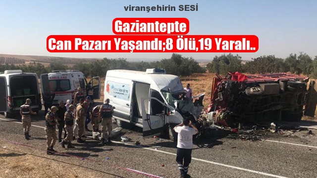 Gaziantepte Can Pazarı Yaşandı;8 Ölü,19 Yaralı..