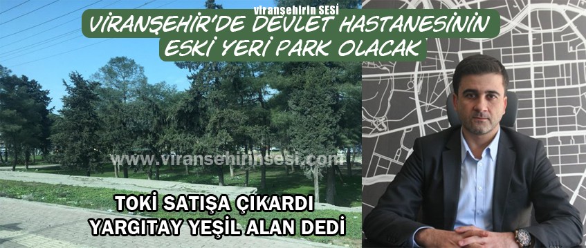 Viranşehir’de Devlet Hastanesinin Eski Yeri Park Olacak