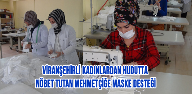 Viranşehirli Kadınlardan Hudutta Nöbet Tutan Mehmetçiğe Maske Desteği